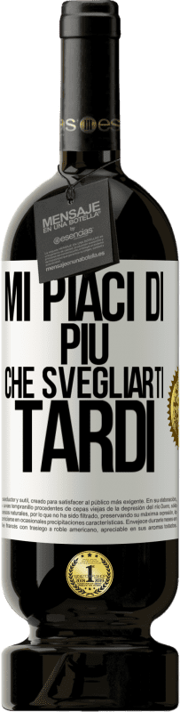 Spedizione Gratuita | Vino rosso Edizione Premium MBS® Riserva Mi piaci di più che svegliarti tardi Etichetta Bianca. Etichetta personalizzabile Riserva 12 Mesi Raccogliere 2014 Tempranillo