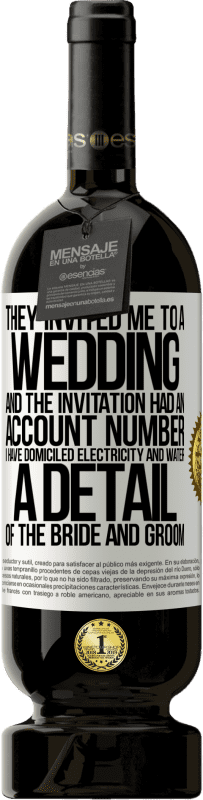 49,95 € 免费送货 | 红酒 高级版 MBS® 预订 他们邀请我参加婚礼，邀请中有一个帐号。我的住所有水和电。新娘和新郎的细节 白标. 可自定义的标签 预订 12 个月 收成 2016 Tempranillo