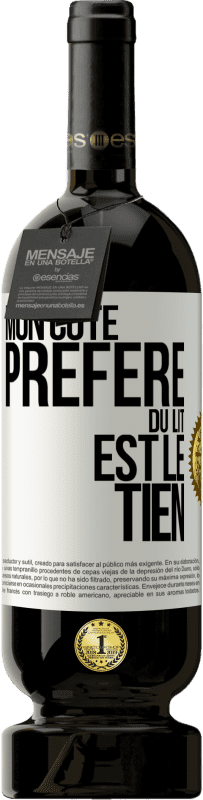 Envoi gratuit | Vin rouge Édition Premium MBS® Réserve Mon côté préféré du lit est le tien Étiquette Blanche. Étiquette personnalisable Réserve 12 Mois Récolte 2014 Tempranillo