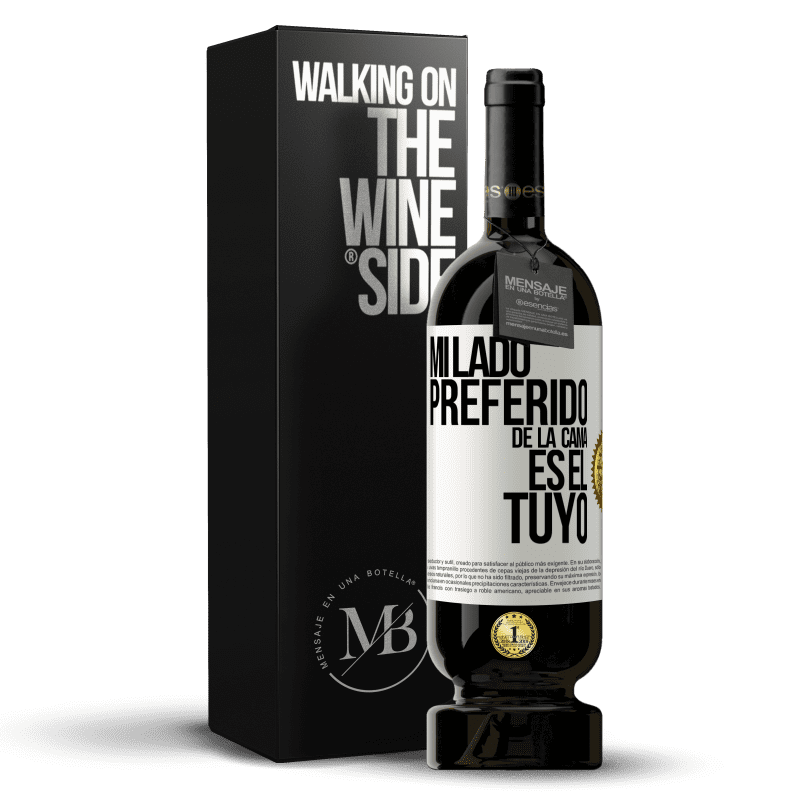 49,95 € Envío gratis | Vino Tinto Edición Premium MBS® Reserva Mi lado preferido de la cama es el tuyo Etiqueta Blanca. Etiqueta personalizable Reserva 12 Meses Cosecha 2014 Tempranillo