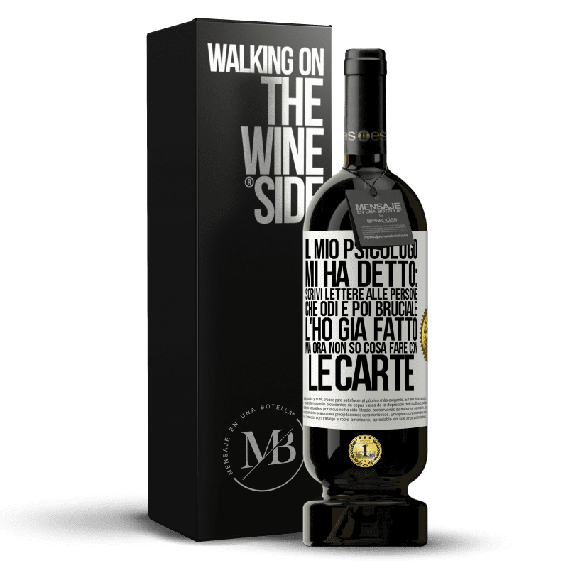 49,95 € Spedizione Gratuita | Vino rosso Edizione Premium MBS® Riserva Il mio psicologo mi ha detto: scrivi lettere alle persone che odi e poi bruciale. L'ho già fatto, ma ora non so cosa fare Etichetta Bianca. Etichetta personalizzabile Riserva 12 Mesi Raccogliere 2016 Tempranillo