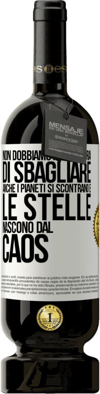 49,95 € Spedizione Gratuita | Vino rosso Edizione Premium MBS® Riserva Non dobbiamo aver paura di sbagliare, anche i pianeti si scontrano e le stelle nascono dal caos Etichetta Bianca. Etichetta personalizzabile Riserva 12 Mesi Raccogliere 2016 Tempranillo