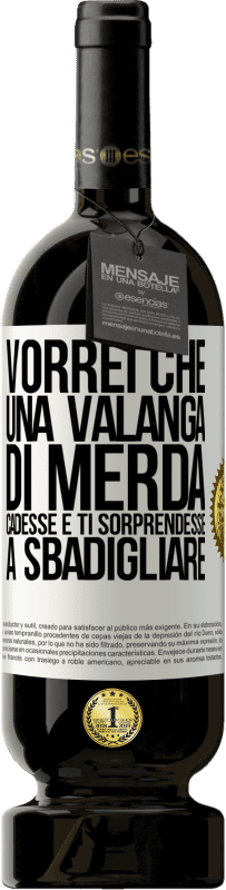 Spedizione Gratuita | Vino rosso Edizione Premium MBS® Riserva Vorrei che una valanga di merda cadesse e ti sorprendesse a sbadigliare Etichetta Bianca. Etichetta personalizzabile Riserva 12 Mesi Raccogliere 2014 Tempranillo