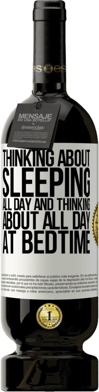 49,95 € Free Shipping | Red Wine Premium Edition MBS® Reserve Thinking about sleeping all day and thinking about all day at bedtime White Label. Customizable label Reserve 12 Months Harvest 2014 Tempranillo