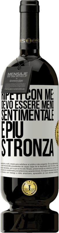 Spedizione Gratuita | Vino rosso Edizione Premium MBS® Riserva Ripeti con me: devo essere meno sentimentale e più stronza Etichetta Bianca. Etichetta personalizzabile Riserva 12 Mesi Raccogliere 2014 Tempranillo