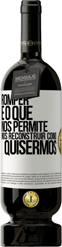 49,95 € | Vinho tinto Edição Premium MBS® Reserva Romper é o que nos permite nos reconstruir como quisermos Etiqueta Branca. Etiqueta personalizável Reserva 12 Meses Colheita 2015 Tempranillo