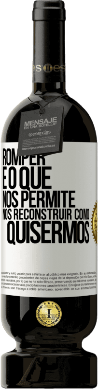 49,95 € | Vinho tinto Edição Premium MBS® Reserva Romper é o que nos permite nos reconstruir como quisermos Etiqueta Branca. Etiqueta personalizável Reserva 12 Meses Colheita 2016 Tempranillo