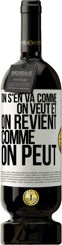 Envoi gratuit | Vin rouge Édition Premium MBS® Réserve On s'en va comme on veut et on revient comme on peut Étiquette Blanche. Étiquette personnalisable Réserve 12 Mois Récolte 2014 Tempranillo