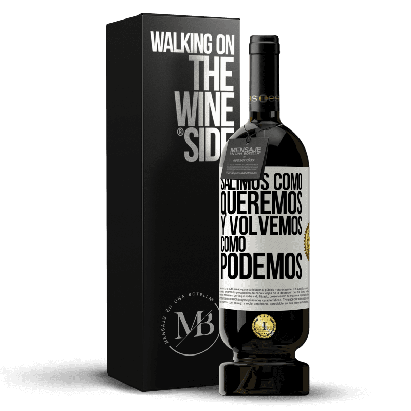 49,95 € Envío gratis | Vino Tinto Edición Premium MBS® Reserva Salimos como queremos y volvemos como podemos Etiqueta Blanca. Etiqueta personalizable Reserva 12 Meses Cosecha 2014 Tempranillo