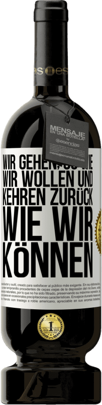 Kostenloser Versand | Rotwein Premium Ausgabe MBS® Reserve Wir gehen, so wie wir wollen und kehren zurück, wie wir können Weißes Etikett. Anpassbares Etikett Reserve 12 Monate Ernte 2014 Tempranillo