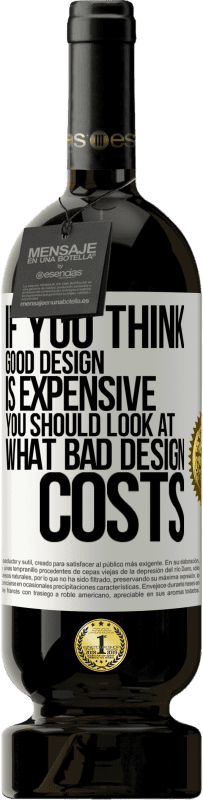 «If you think good design is expensive, you should look at what bad design costs» Premium Edition MBS® Reserve