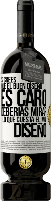 «Si crees que el buen diseño es caro, deberías mirar lo que cuesta el mal diseño» Edición Premium MBS® Reserva