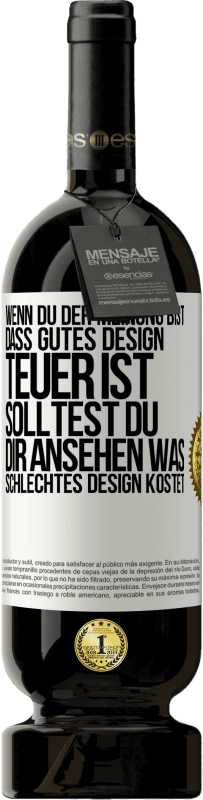 Kostenloser Versand | Rotwein Premium Ausgabe MBS® Reserve Wenn du der Meinung bist, dass gutes Design teuer ist, solltest du dir ansehen, was schlechtes Design kostet Weißes Etikett. Anpassbares Etikett Reserve 12 Monate Ernte 2014 Tempranillo