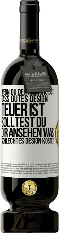 «Wenn du der Meinung bist, dass gutes Design teuer ist, solltest du dir ansehen, was schlechtes Design kostet» Premium Ausgabe MBS® Reserve