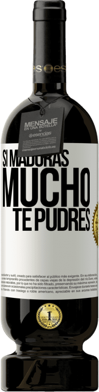 Envío gratis | Vino Tinto Edición Premium MBS® Reserva Si maduras mucho te pudres Etiqueta Blanca. Etiqueta personalizable Reserva 12 Meses Cosecha 2014 Tempranillo