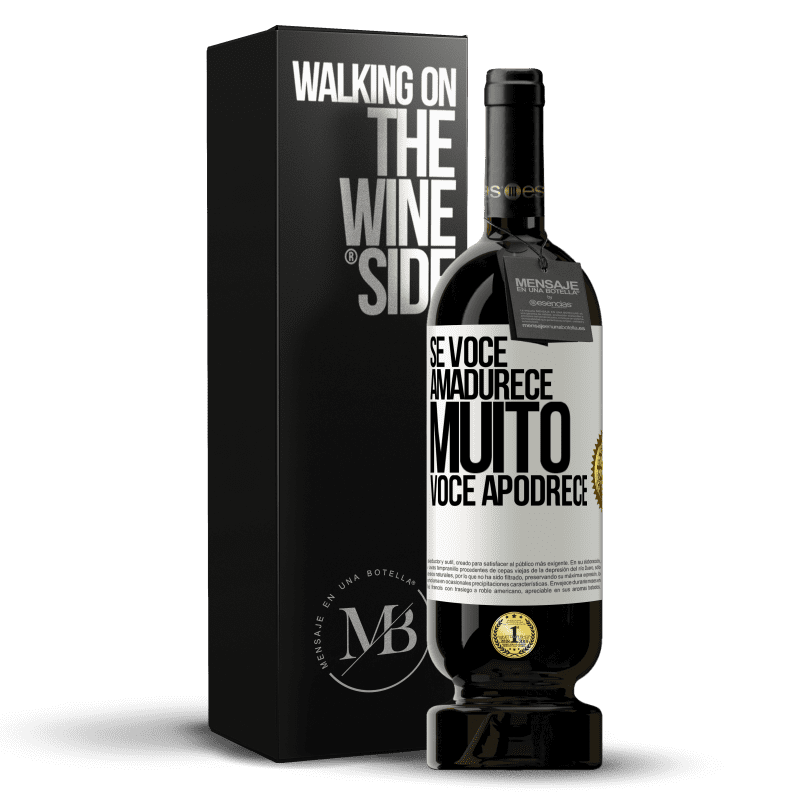 49,95 € Envio grátis | Vinho tinto Edição Premium MBS® Reserva Se você amadurece muito você apodrece Etiqueta Branca. Etiqueta personalizável Reserva 12 Meses Colheita 2014 Tempranillo