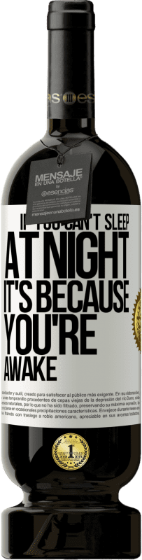 49,95 € Free Shipping | Red Wine Premium Edition MBS® Reserve If you can't sleep at night it's because you're awake White Label. Customizable label Reserve 12 Months Harvest 2016 Tempranillo