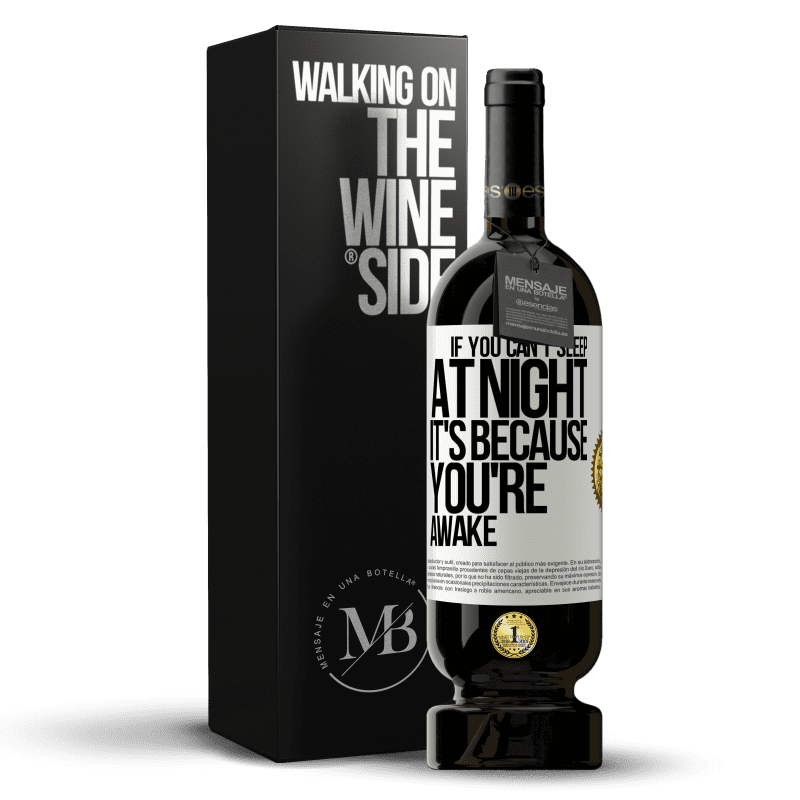 49,95 € Free Shipping | Red Wine Premium Edition MBS® Reserve If you can't sleep at night it's because you're awake White Label. Customizable label Reserve 12 Months Harvest 2014 Tempranillo