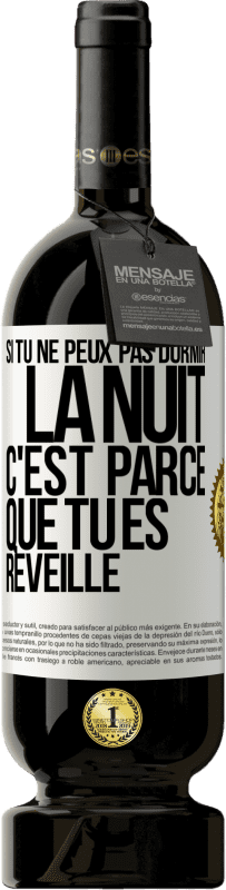 49,95 € Envoi gratuit | Vin rouge Édition Premium MBS® Réserve Si tu ne peux pas dormir la nuit c'est parce que tu es réveillé Étiquette Blanche. Étiquette personnalisable Réserve 12 Mois Récolte 2015 Tempranillo