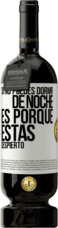 «Si no puedes dormir de noche es porque estás despierto» Edición Premium MBS® Reserva