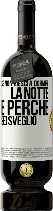 49,95 € | Vino rosso Edizione Premium MBS® Riserva Se non riesci a dormire la notte è perché sei sveglio Etichetta Bianca. Etichetta personalizzabile Riserva 12 Mesi Raccogliere 2015 Tempranillo