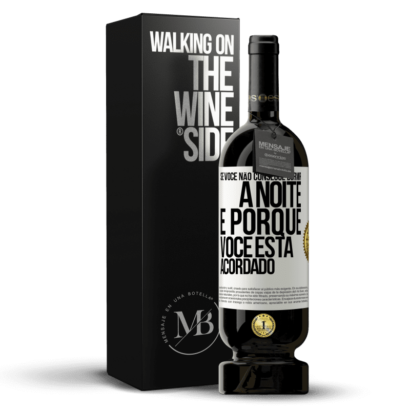 49,95 € Envio grátis | Vinho tinto Edição Premium MBS® Reserva Se você não consegue dormir à noite é porque você está acordado Etiqueta Branca. Etiqueta personalizável Reserva 12 Meses Colheita 2014 Tempranillo