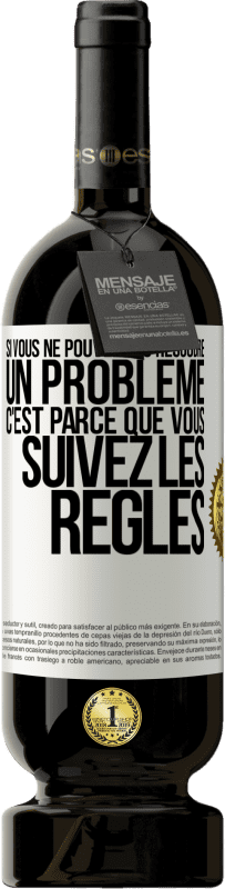 Envoi gratuit | Vin rouge Édition Premium MBS® Réserve Si vous ne pouvez pas résoudre un problème, c'est parce que vous suivez les règles Étiquette Blanche. Étiquette personnalisable Réserve 12 Mois Récolte 2014 Tempranillo