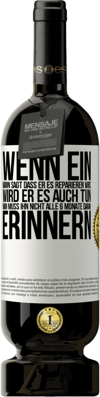 Kostenloser Versand | Rotwein Premium Ausgabe MBS® Reserve Wenn ein Mann sagt, dass er es reparieren wird, wird er es auch tun. Man muss ihn nicht alle 6 Monate daran erinnern Weißes Etikett. Anpassbares Etikett Reserve 12 Monate Ernte 2014 Tempranillo