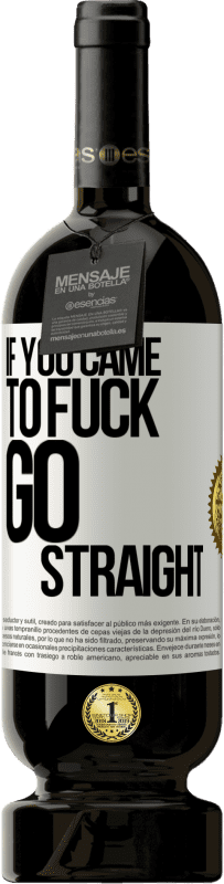 49,95 € | Красное вино Premium Edition MBS® Бронировать Если ты пришел трахаться, иди прямо Белая этикетка. Настраиваемая этикетка Бронировать 12 Месяцы Урожай 2016 Tempranillo
