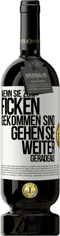 Kostenloser Versand | Rotwein Premium Ausgabe MBS® Reserve Wenn Sie zum Ficken gekommen sind, gehen Sie weiter geradeaus Weißes Etikett. Anpassbares Etikett Reserve 12 Monate Ernte 2014 Tempranillo