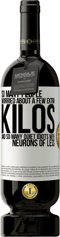 49,95 € 免费送货 | 红酒 高级版 MBS® 预订 如此多的人担心体重增加几公斤，以及许多神经元较少的白痴 白标. 可自定义的标签 预订 12 个月 收成 2016 Tempranillo