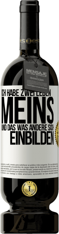 «Ich habe zwei Leben. Meins und das, was andere sich einbilden» Premium Ausgabe MBS® Reserve