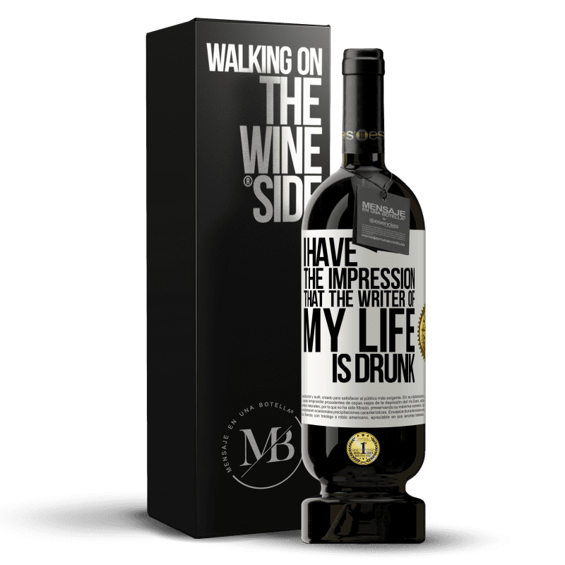 49,95 € Free Shipping | Red Wine Premium Edition MBS® Reserve I have the impression that the writer of my life is drunk White Label. Customizable label Reserve 12 Months Harvest 2014 Tempranillo