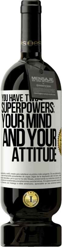 49,95 € | Red Wine Premium Edition MBS® Reserve You have two superpowers: Your mind and your attitude White Label. Customizable label Reserve 12 Months Harvest 2014 Tempranillo