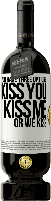 49,95 € 送料無料 | 赤ワイン プレミアム版 MBS® 予約する あなたには3つの選択肢があります：あなたにキスする、私にキスする、または私たちがキスする ホワイトラベル. カスタマイズ可能なラベル 予約する 12 月 収穫 2016 Tempranillo