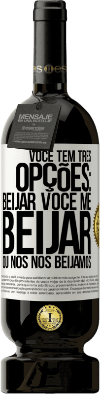 Envio grátis | Vinho tinto Edição Premium MBS® Reserva Você tem três opções: beijar você, me beijar ou nós nos beijamos Etiqueta Branca. Etiqueta personalizável Reserva 12 Meses Colheita 2014 Tempranillo