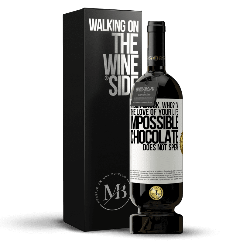 49,95 € Free Shipping | Red Wine Premium Edition MBS® Reserve Knock Knock. Who? I'm the love of your life. Impossible, chocolate does not speak White Label. Customizable label Reserve 12 Months Harvest 2014 Tempranillo