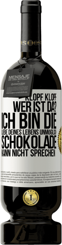 Kostenloser Versand | Rotwein Premium Ausgabe MBS® Reserve Klopf klopf. Wer ist da? Ich bin die Liebe deines Lebens. Unmöglich, Schokolade kann nicht sprechen Weißes Etikett. Anpassbares Etikett Reserve 12 Monate Ernte 2014 Tempranillo