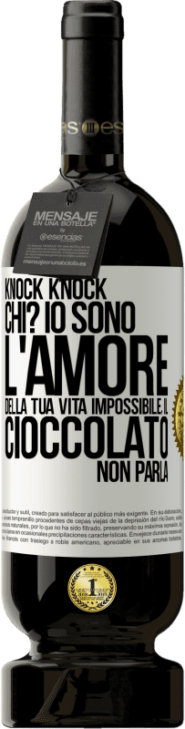 Spedizione Gratuita | Vino rosso Edizione Premium MBS® Riserva Knock Knock. Chi? Io sono l'amore della tua vita Impossibile, il cioccolato non parla Etichetta Bianca. Etichetta personalizzabile Riserva 12 Mesi Raccogliere 2014 Tempranillo