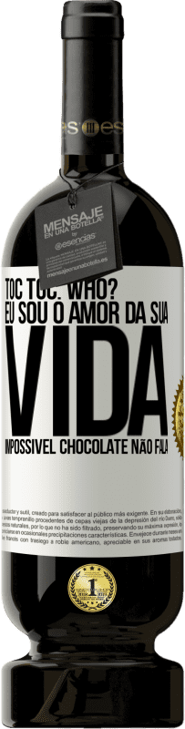 49,95 € Envio grátis | Vinho tinto Edição Premium MBS® Reserva TOC Toc. Who? Eu sou o amor da sua vida. Impossível chocolate não fala Etiqueta Branca. Etiqueta personalizável Reserva 12 Meses Colheita 2015 Tempranillo