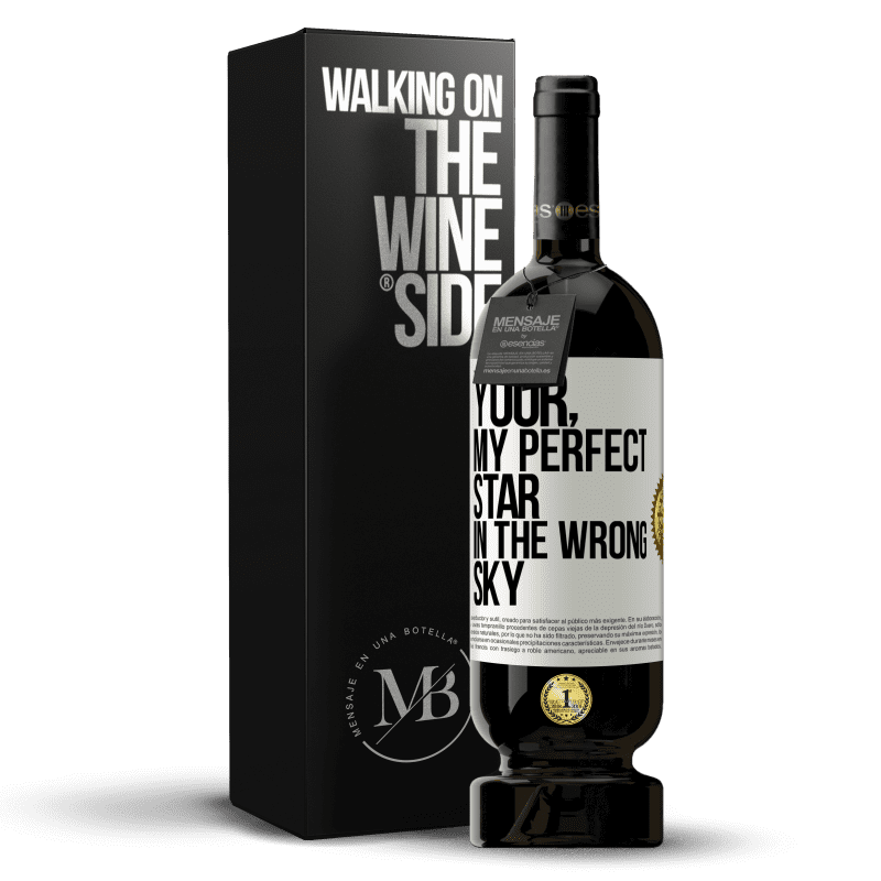 49,95 € Free Shipping | Red Wine Premium Edition MBS® Reserve Your. My perfect star in the wrong sky White Label. Customizable label Reserve 12 Months Harvest 2014 Tempranillo