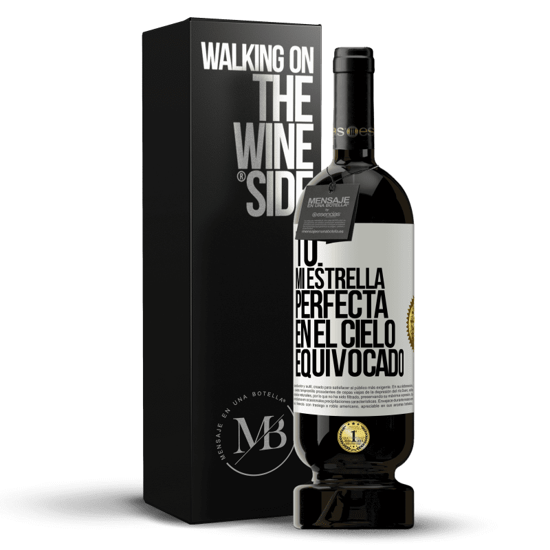 49,95 € Envío gratis | Vino Tinto Edición Premium MBS® Reserva Tú. Mi estrella perfecta en el cielo equivocado Etiqueta Blanca. Etiqueta personalizable Reserva 12 Meses Cosecha 2014 Tempranillo