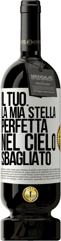 Spedizione Gratuita | Vino rosso Edizione Premium MBS® Riserva Il tuo. La mia stella perfetta nel cielo sbagliato Etichetta Bianca. Etichetta personalizzabile Riserva 12 Mesi Raccogliere 2014 Tempranillo