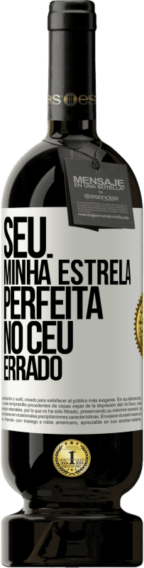 Envio grátis | Vinho tinto Edição Premium MBS® Reserva Seu. Minha estrela perfeita no céu errado Etiqueta Branca. Etiqueta personalizável Reserva 12 Meses Colheita 2014 Tempranillo