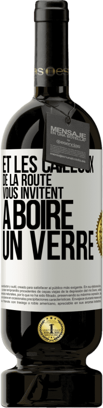 Envoi gratuit | Vin rouge Édition Premium MBS® Réserve Et les cailloux de la route vous invitent à boire un verre Étiquette Blanche. Étiquette personnalisable Réserve 12 Mois Récolte 2014 Tempranillo