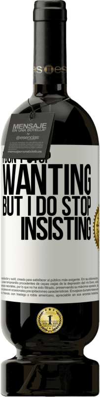 «I don't stop wanting but I do stop insisting» Premium Edition MBS® Reserve