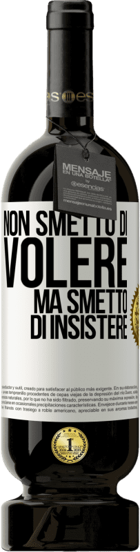 49,95 € | Vino rosso Edizione Premium MBS® Riserva Non smetto di volere ma smetto di insistere Etichetta Bianca. Etichetta personalizzabile Riserva 12 Mesi Raccogliere 2015 Tempranillo