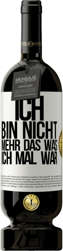 49,95 € | Rotwein Premium Ausgabe MBS® Reserve Ich bin nicht mehr das was ich mal war Weißes Etikett. Anpassbares Etikett Reserve 12 Monate Ernte 2014 Tempranillo