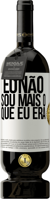 «Eu não sou mais o que eu era» Edição Premium MBS® Reserva