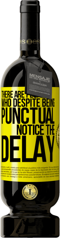 «There are people who, despite being punctual, notice the delay» Premium Edition MBS® Reserva